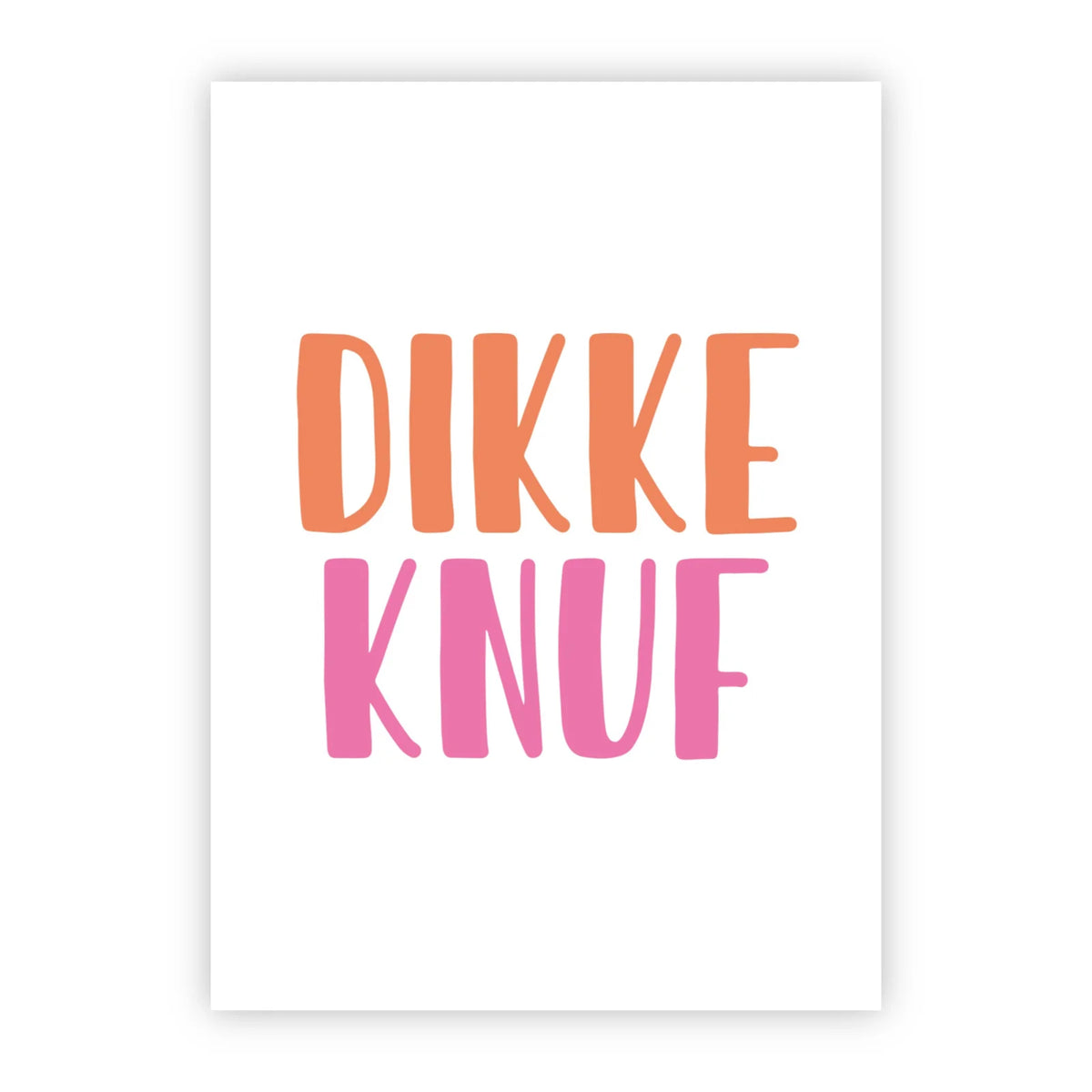 Wenskaart Dikke knuf